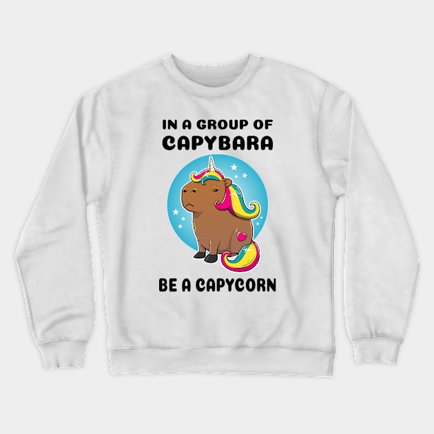 In a group of capybara be a capycorn Capybara Unicorn Crewneck Sweatshirt by capydays